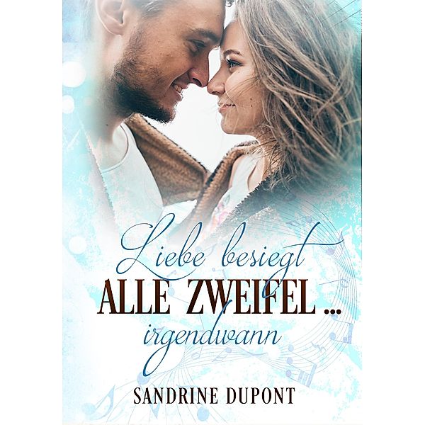 Liebe besiegt alle Zweifel ... irgendwann / Vancouver Love Bd.2, Sandrine Dupont