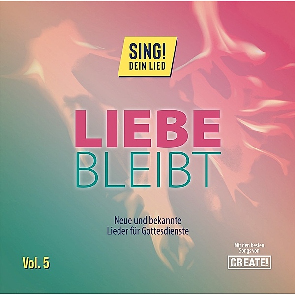 Liebe Bleibt. Sing Dein Lied Vol.5. Anbetung, S. Neumann, M. Kohl, K. Zimmermann, D. Vetterle