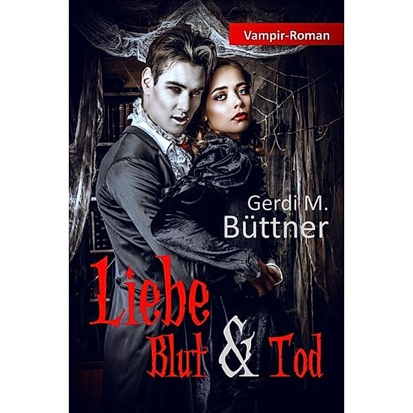 Liebe Blut & Tod, Gerdi M. Büttner