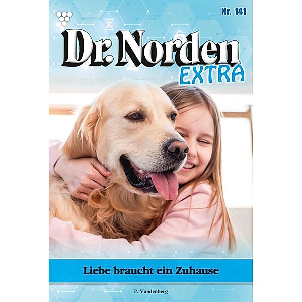 Liebe braucht ein Zuhause / Dr. Norden Extra Bd.141, Patricia Vandenberg