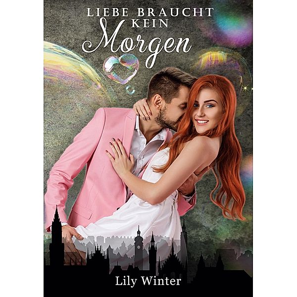 Liebe braucht kein Morgen, Lily Winter