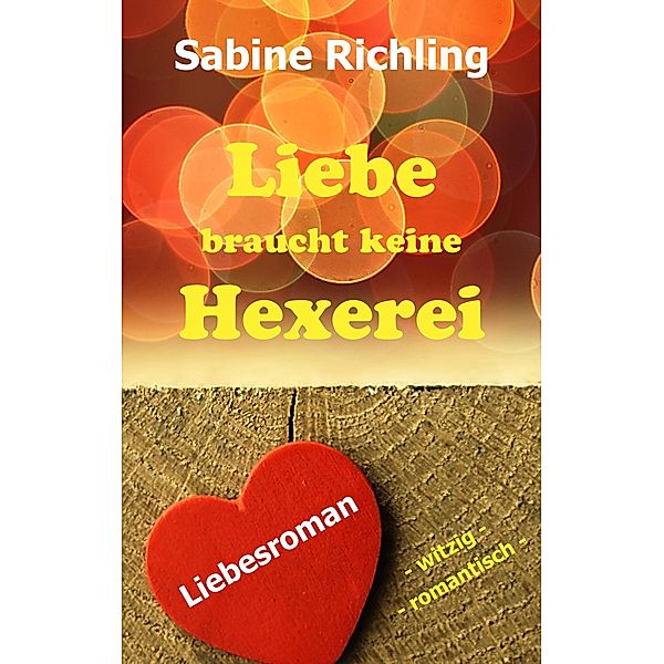 Liebe braucht keine Hexerei, Sabine Richling