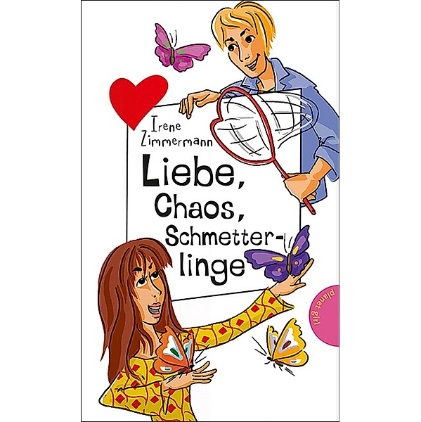 Liebe, Chaos, Schmetterlinge / Freche Mädchen - freche Bücher, Irene Zimmermann