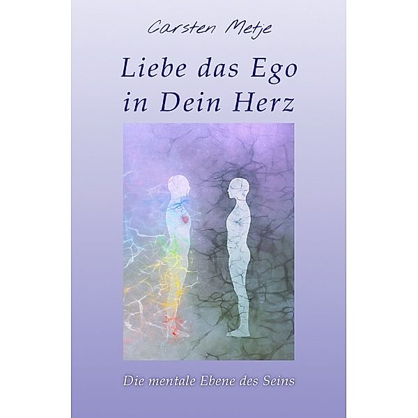 Liebe das Ego in Dein Herz, Carsten Metje