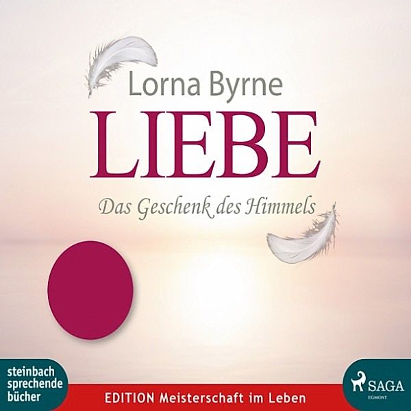 Liebe - Das Geschenk des Himmels (Ungekürzt), Lorna Byrne