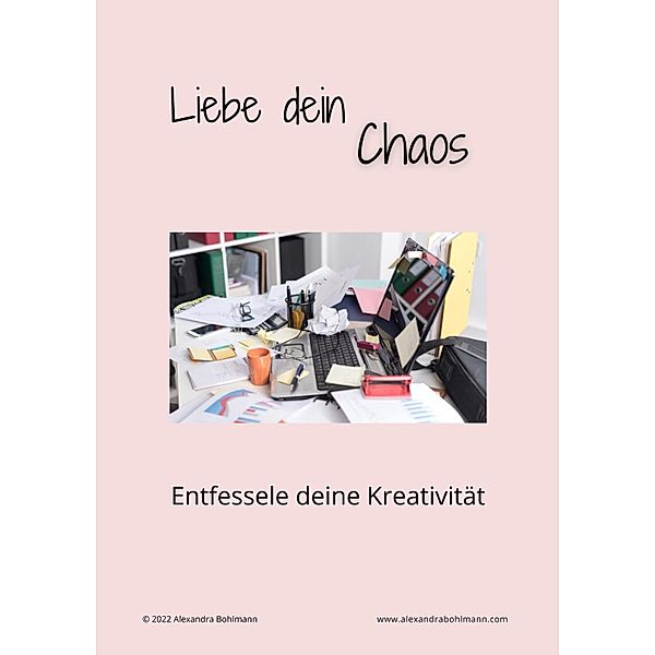 Liebe dein Chaos, Alexandra Bohlmann