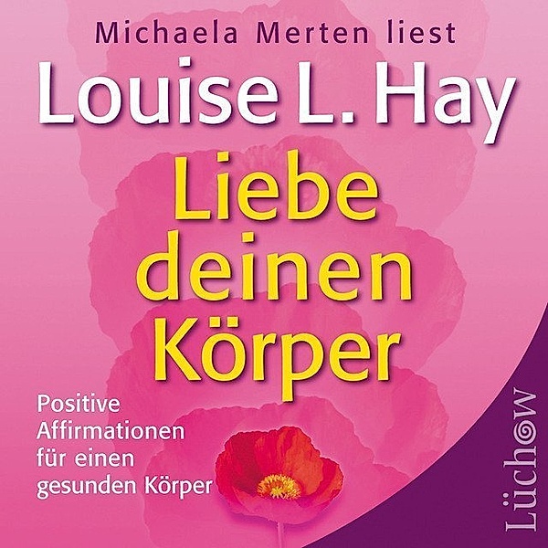 Liebe deinen Körper,1 Audio-CD, Louise L. Hay