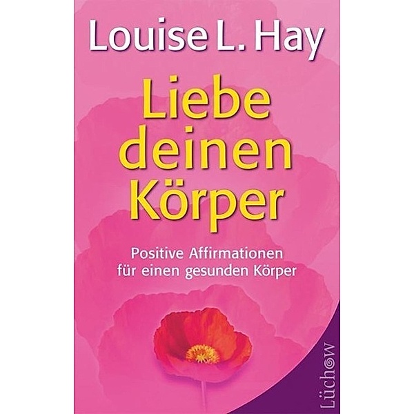 Liebe deinen Körper, Louise L. Hay