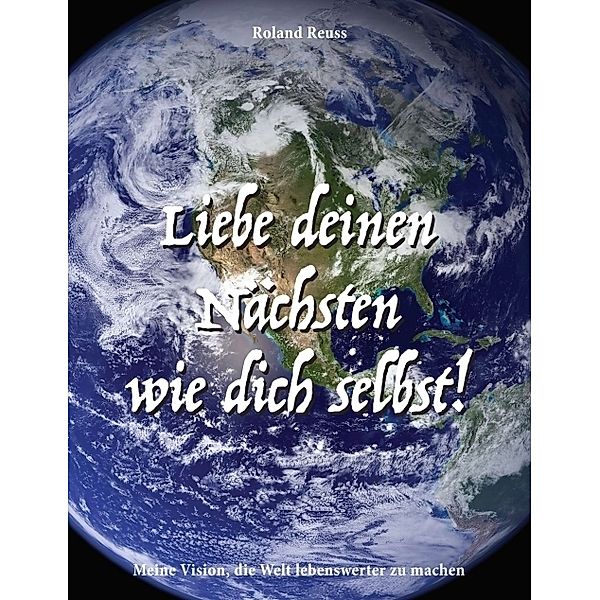 Liebe deinen Nächsten wie dich selbst!, Roland Reuss