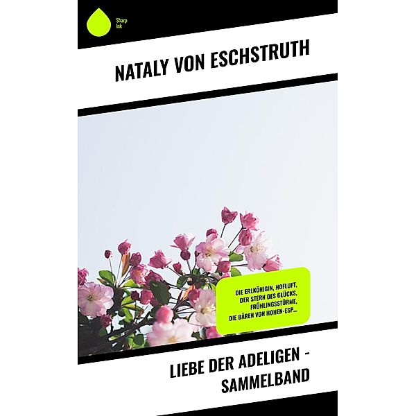 Liebe der Adeligen - Sammelband, Nataly von Eschstruth