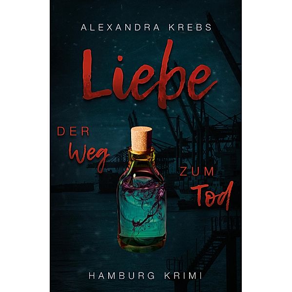 Liebe - Der Weg zum Tod / Thomas Eickhoff ermittelt Bd.3, Alexandra Krebs