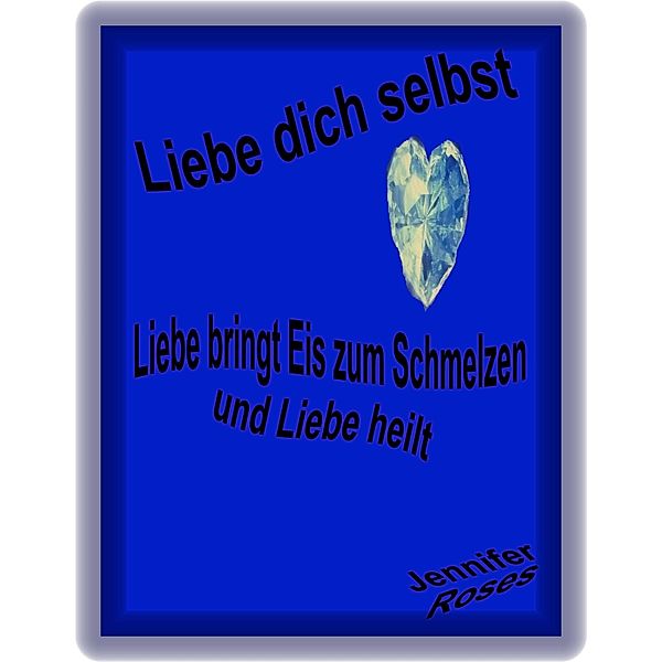 Liebe dich selbst, Jennifer Roses