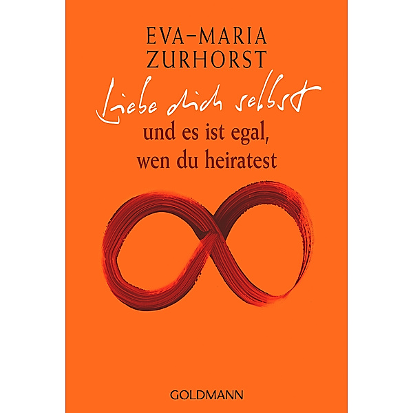 Liebe dich selbst und es ist egal, wen du heiratest, Eva-Maria Zurhorst