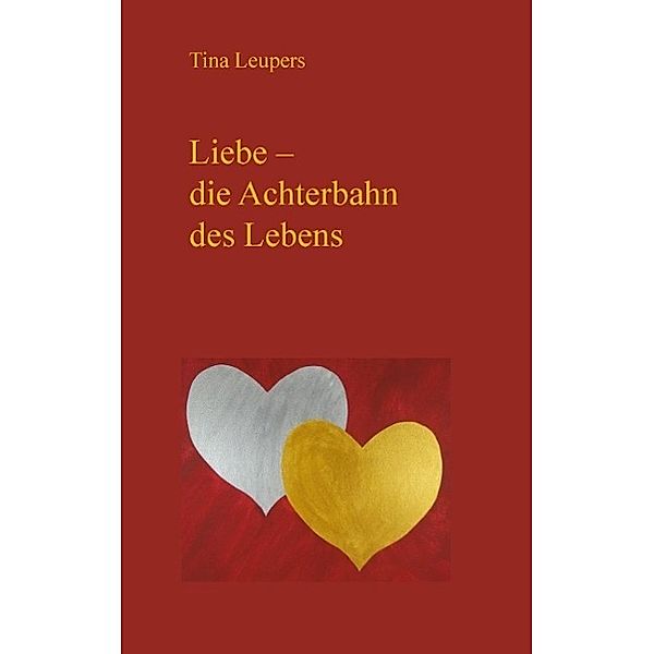 Liebe - die Achterbahn des Lebens, Tina Leupers