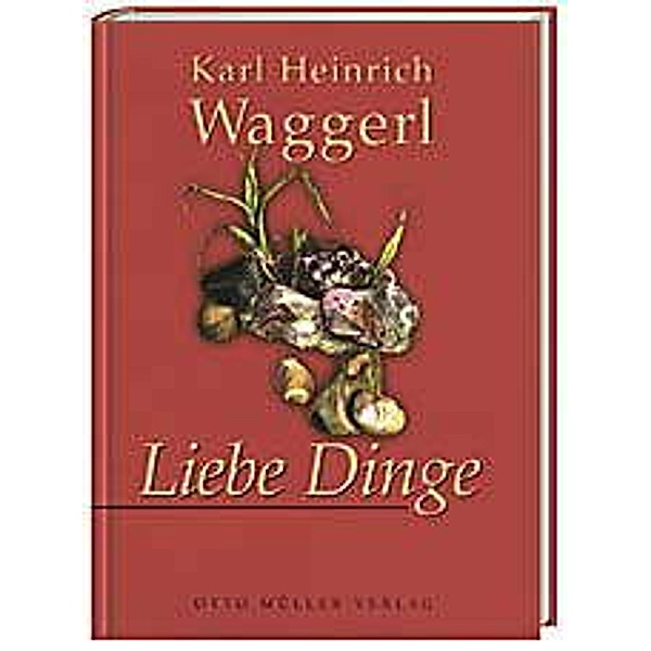 Liebe Dinge, Karl H Waggerl