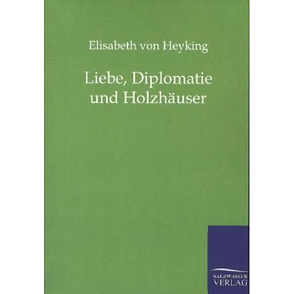 Liebe, Diplomatie und Holzhäuser, Elisabeth von Heyking