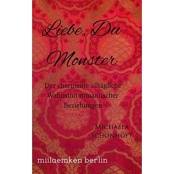 Liebe, Du Monster, Michaela Schonhöft