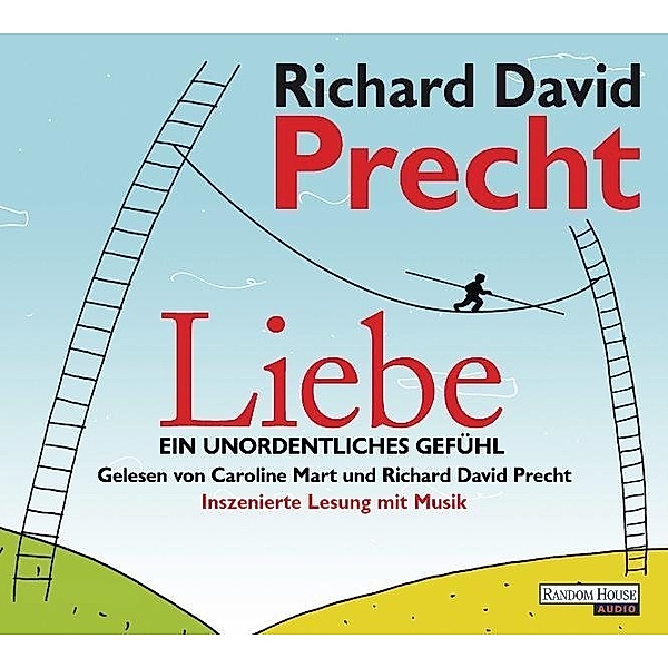 Liebe - Ein unordentliches Gefühl,4 Audio-CDs, Richard David Precht