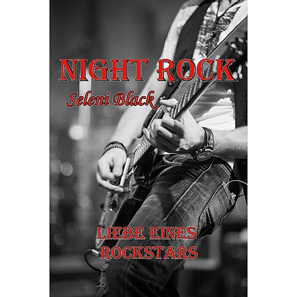 Liebe eines Rockstars / Night Rock Bd.1, Seleni Black