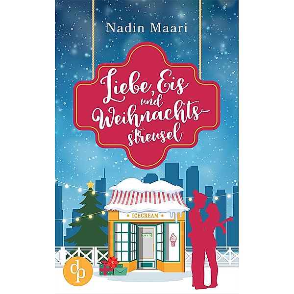 Liebe, Eis und Weihnachtsstreusel / Sweet Hearts-Reihe Bd.2, Nadin Maari