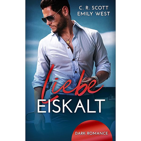 Liebe eiskalt / Romantic Thrill Bd.1, C. R. Scott