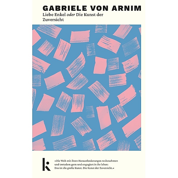 Liebe Enkel oder Die Kunst der Zuversicht, Gabriele von Arnim