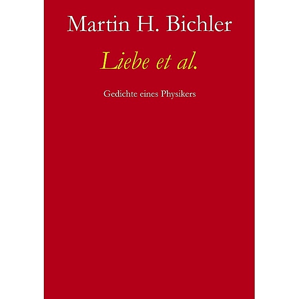 Liebe et al. / Gedichte eines Physikers Bd.2, Martin H. Bichler