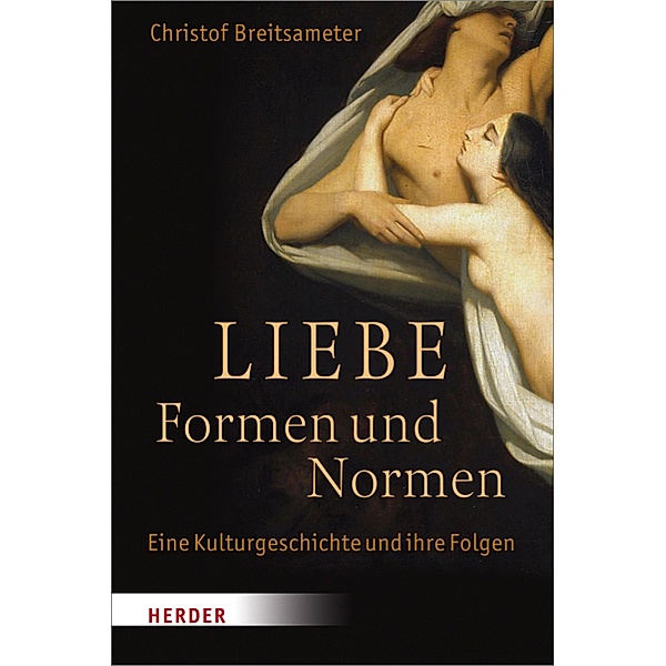 Liebe - Formen und Normen, Christof Breitsameter