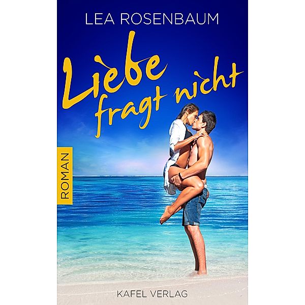 Liebe fragt nicht: Liebesroman, Lea Rosenbaum