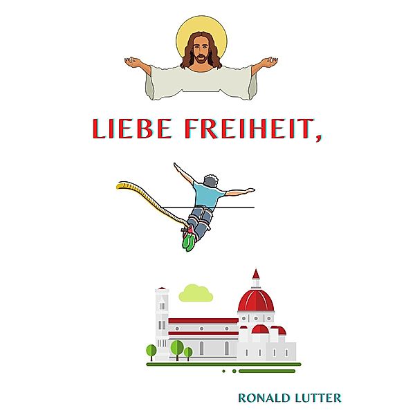 Liebe Freiheit,, Ronald Lutter