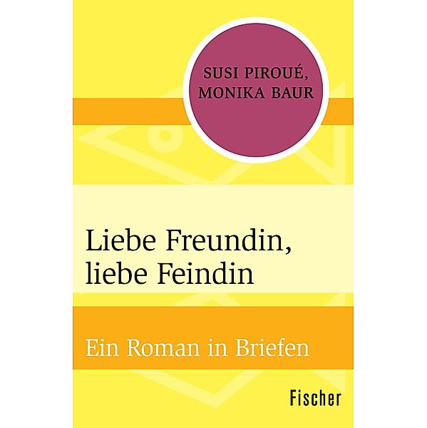 Liebe Freundin, liebe Feindin, Susi Piroué, Monika Baur