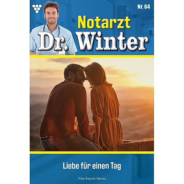 Liebe für einen Tag / Notarzt Dr. Winter Bd.64, Nina Kayser-Darius