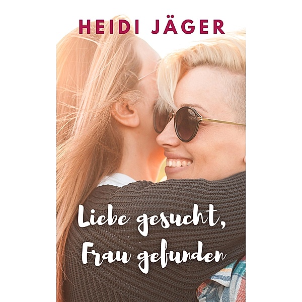 Liebe gesucht, Frau gefunden, Heidi Jäger