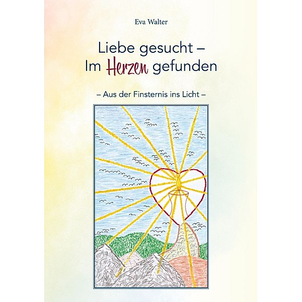 Liebe gesucht-Im Herzen gefunden, Eva Walter