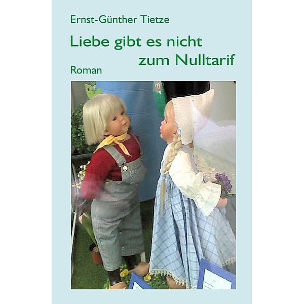 Liebe gibt es nicht zum Nulltarif, Ernst-Günther Tietze