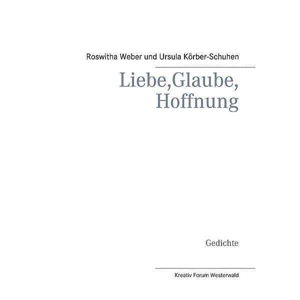 Liebe, Glaube, Hoffnung, Roswitha Weber, Ursula Körber-Schuhen