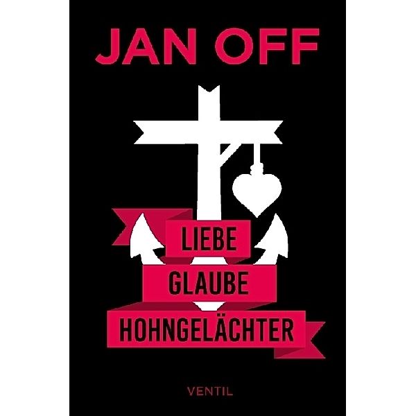 Liebe, Glaube, Hohngelächter, Jan Off