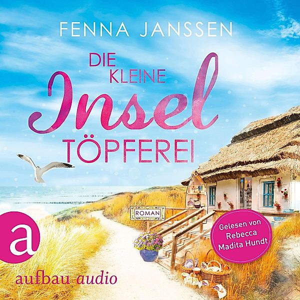 Liebe, Glück und Sonnenschein - 4 - Die kleine Inseltöpferei, Fenna Janssen