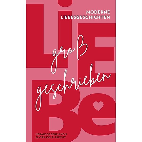 Liebe großgeschrieben, Diana Eid, Joshua Beer, Julia Gehrig, Linda Hagspiel, Susanne Kotrus, Brigitte Mattes, Melanie Michalak, Stephan Priddy, Elvira Kolb-Precht