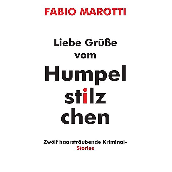 Liebe Grüße vom Humpelstilzchen, Fabio Marotti