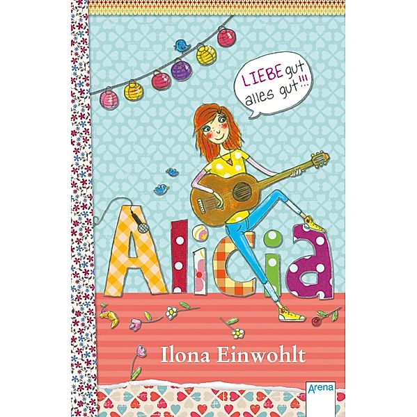 Liebe gut, alles gut!!! / Alicia Bd.3, Ilona Einwohlt