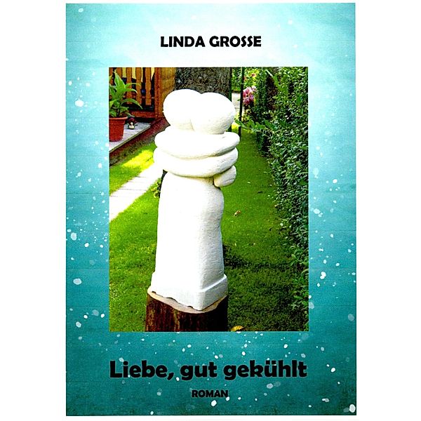 Liebe, gut gekühlt, Linda Grosse