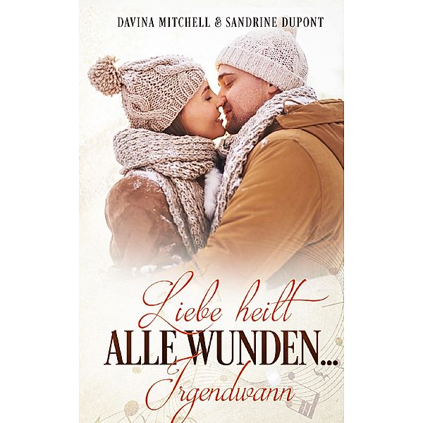 Liebe heilt alle Wunden ... irgendwann / Canadian Love Bd.1, Sandrine Dupont, Davina Mitchell