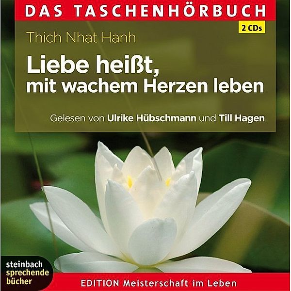 Liebe heißt, mit wachem Herzen leben. Das Taschenhörbuch,2 Audio-CDs, Thich Nhat Hanh