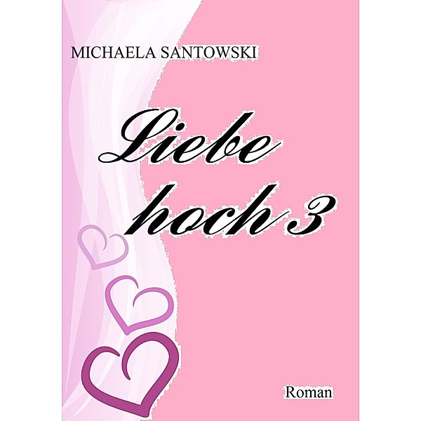Liebe hoch 3, Michaela Santowski