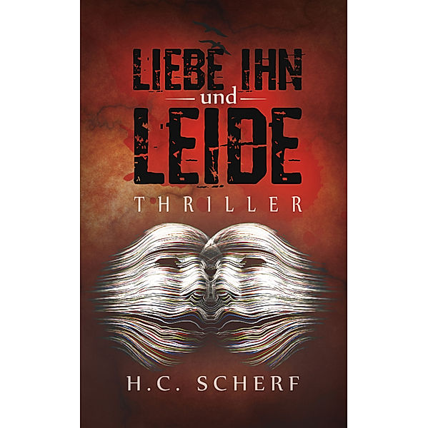 LIEBE IHN und LEIDE, H. C. Scherf