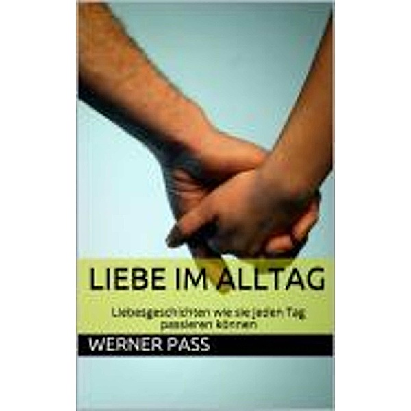 Liebe im Alltag, Werner Pass