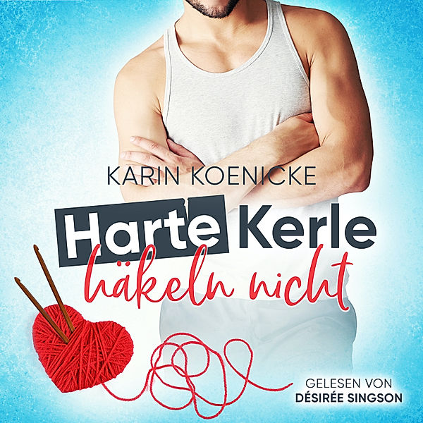 Liebe im Café Woll-Lust - 1 - Harte Kerle häkeln nicht, Karin Koenicke