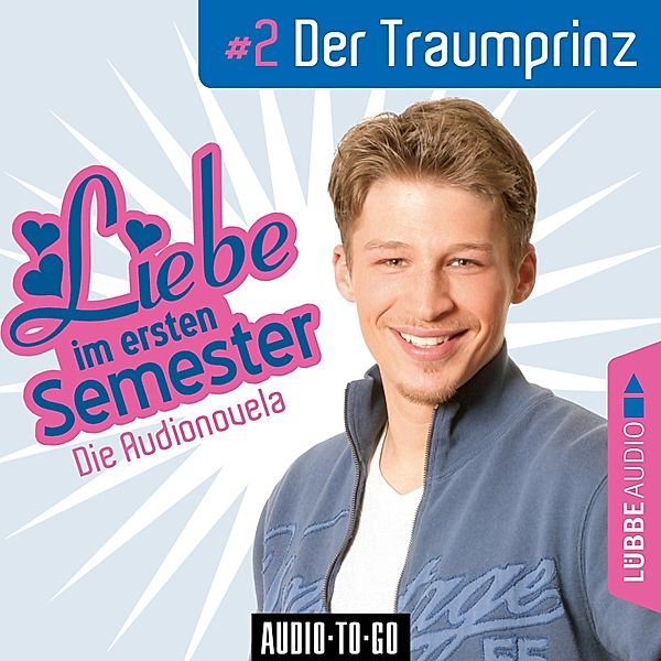 Liebe im ersten Semester - 2 - Liebe im ersten Semester, Folge 2: Der Traumprinz (Audionovela), Rs2, Jeffrey Wipprecht