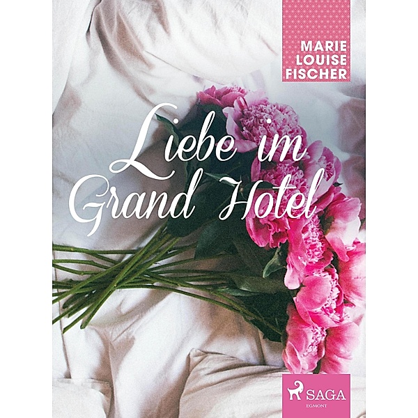 Liebe im Grand Hotel, MARIE LOUISE FISCHER